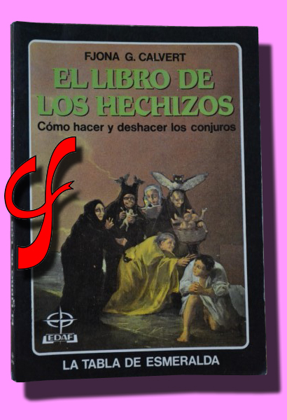 EL LIBRO DE LOS HECHIZOS. Cmo hacer y deshacer los conjuros